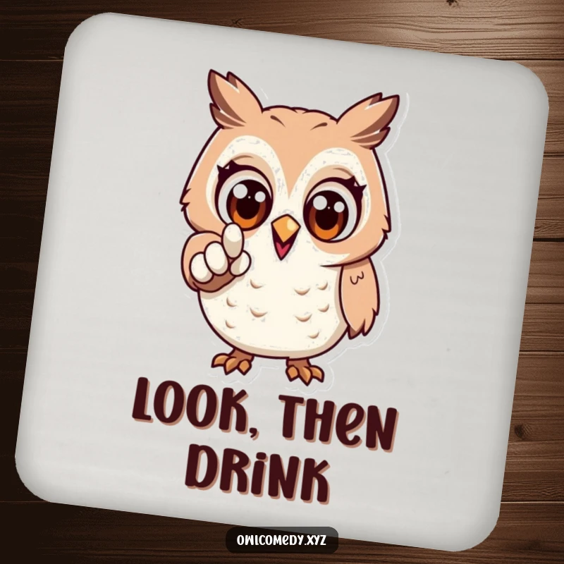 Funny drink coaster with an excited owl character pointing forward, protecting surfaces with a motivational theme.