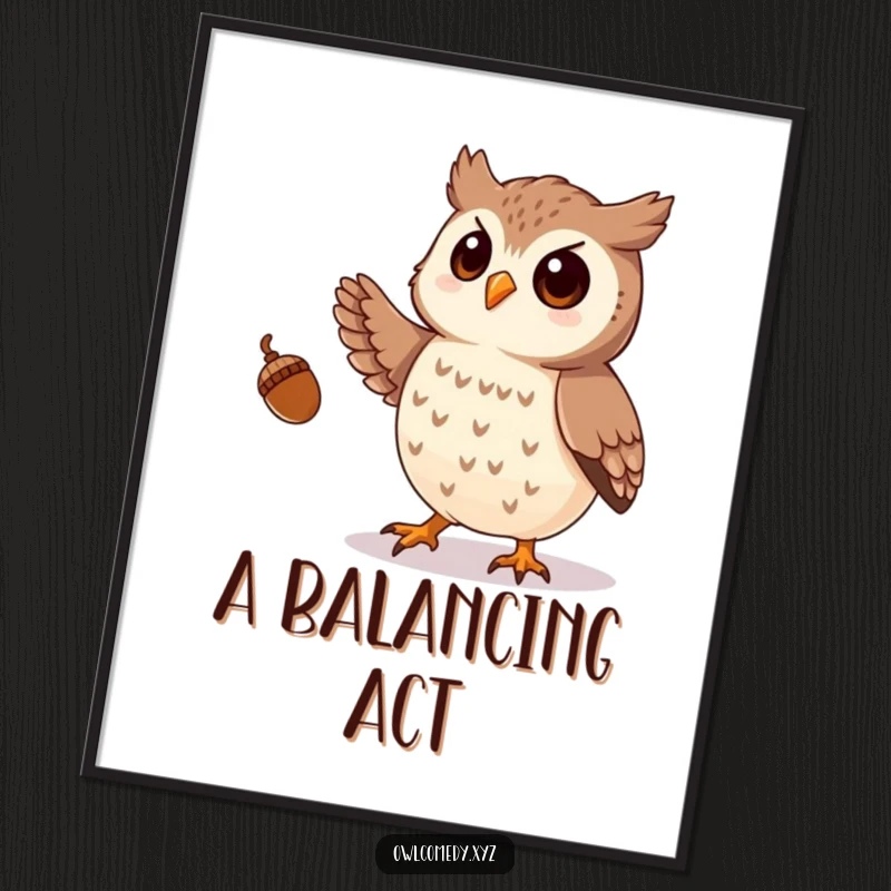 Funny poster featuring a playful owl mid-act, juggling a pile of small acorns with its sharp talons, creating joy.