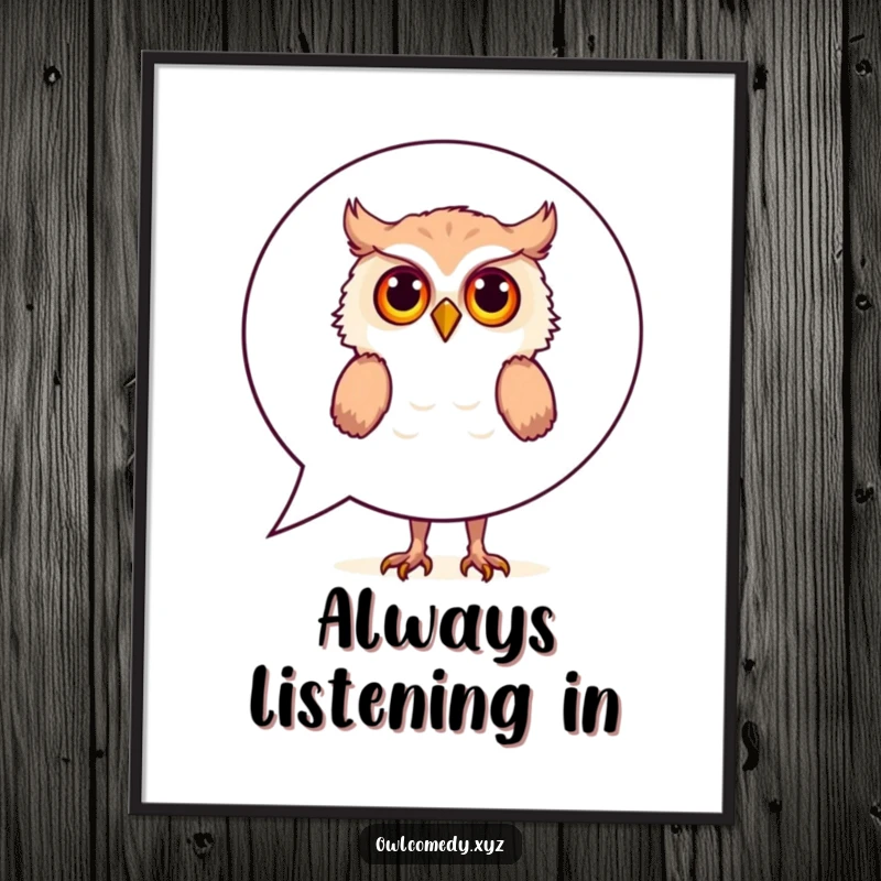 Funny Poster: A curious owl with expressive eyes peeks from behind a giant speech bubble, creating a humorous and artistic statement.