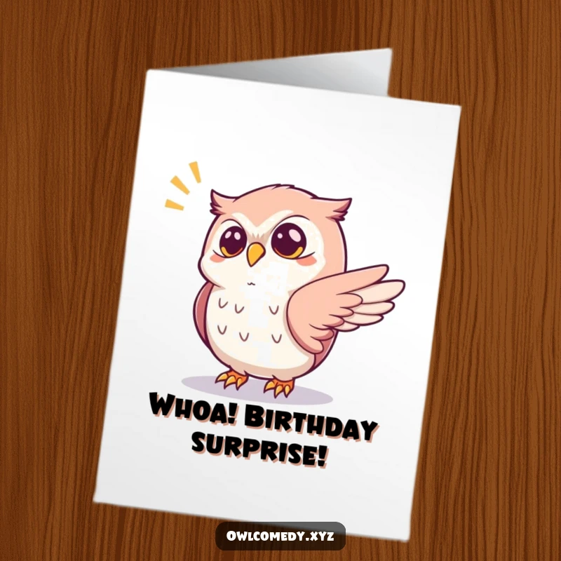 Funny Free Printable Birthday Card of a startled kawaii owl reacting with surprise, one wing outstretched to a pop.